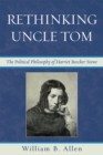 Rethinking Uncle Tom : The Political Thought of Harriet Beecher Stowe - Book