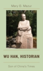 Wu Han, Historian : Son of China's Times - Mary G. Mazur