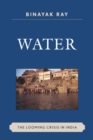 Water : the looming crisis in India - Binayak Ray