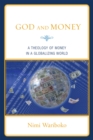 God and Money : A Theology of Money in a Globalizing World - eBook
