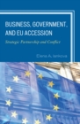 Business, Government, and EU Accession : Strategic Partnership and Conflict - Book