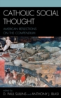 Catholic Social Thought : American Reflections on the Compendium - Anthony J. Blasi