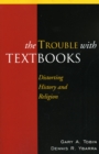 The Trouble with Textbooks : Distorting History and Religion - Book