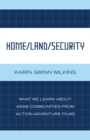 Home/Land/Security : What We Learn about Arab Communities from Action-Adventure Films - eBook