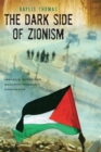 Dark Side of Zionism : The Quest for Security through Dominance - eBook