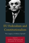 EU Federalism and Constitutionalism : The Legacy of Altiero Spinelli - Book