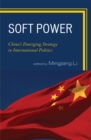 Soft Power : China's Emerging Strategy in International Politics - Book