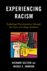Experiencing Racism : Exploring Discrimination Through the Eyes of College Students - eBook