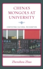 China's Mongols at University : Contesting Cultural Recognition - Book
