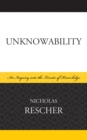 Unknowability : An Inquiry Into the Limits of Knowledge - Book
