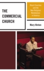 The Commercial Church : Black Churches and the New Religious Marketplace in America - Book