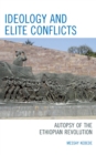 Ideology and Elite Conflicts : Autopsy of the Ethiopian Revolution - Book