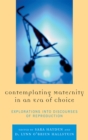 Contemplating Maternity in an Era of Choice : Explorations into Discourses of Reproduction - Book