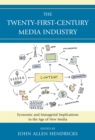 The Twenty-First-Century Media Industry : Economic and Managerial Implications in the Age of New Media - Book