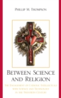 Between Science and Religion : The Engagement of Catholic Intellectuals with Science and Technology in the Twentieth Century - eBook