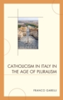Catholicism in Italy in the Age of Pluralism - Book