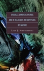 Charles Sanders Peirce and a Religious Metaphysics of Nature - Book