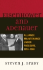 Eisenhower and Adenauer : Alliance Maintenance Under Pressure, 1953-1960 - Book