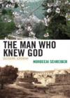 The Man Who Knew God : Decoding Jeremiah - Book