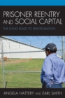 Prisoner Reentry and Social Capital : The Long Road to Reintegration - Book
