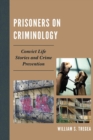 Prisoners on Criminology : Convict Life Stories and Crime Prevention - Book