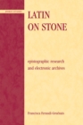 Latin on Stone : Epigraphic Research and Electronic Archives - Book