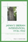 Japan's Siberian Intervention, 1918-1922 : 'A Great Disobedience Against the People' - Book