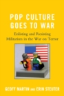 Pop Culture Goes to War : Enlisting and Resisting Militarism in the War on Terror - Book