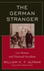 The German Stranger : Leo Strauss and National Socialism - Book