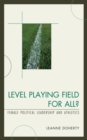 Level Playing Field for All? : Female Political Leadership and Athletics - Book