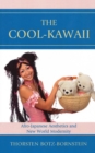 The Cool-Kawaii : Afro-Japanese Aesthetics and New World Modernity - Book