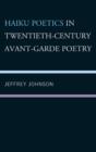Haiku Poetics in Twentieth Century Avant-Garde Poetry - Book