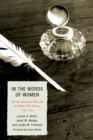 In the Words of Women : The Revolutionary War and the Birth of the Nation, 1765 - 1799 - Book
