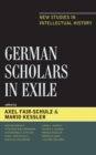 German Scholars in Exile : New Studies in Intellectual History - Book