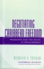 Negotiating Caribbean Freedom : Peasants and The State in Development - eBook