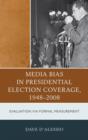 Media Bias in Presidential Election Coverage 1948-2008 : Evaluation via Formal Measurement - Book