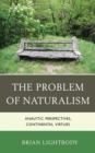The Problem of Naturalism : Analytic Perspectives, Continental Virtues - Book