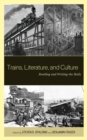 Trains, Literature, and Culture : Reading and Writing the Rails - Book