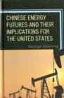 Chinese Energy Futures and Their Implications for the United States - Book