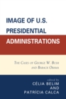 Image of U.S. Presidential Administrations : The Cases of George W. Bush and Barack Obama - Book