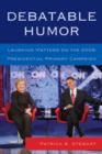 Debatable Humor : Laughing Matters on the 2008 Presidential Primary Campaign - Book