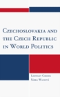 Czechoslovakia and the Czech Republic in World Politics - Book
