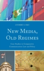 New Media, Old Regimes : Case Studies in Comparative Communication Law and Policy - Book
