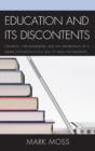 Education and Its Discontents : Teaching, the Humanities, and the Importance of a Liberal Education in the Age of Mass Information - Book