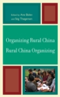 Organizing Rural China - Rural China Organizing - Book