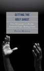 Getting the Holy Ghost : Urban Ethnography in a Brooklyn Pentecostal Tongue-Speaking Church - Book
