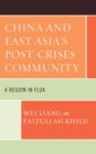 China and East Asia's Post-Crises Community : A Region in Flux - Book