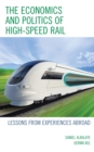 The Economics and Politics of High-Speed Rail : Lessons from Experiences Abroad - Book