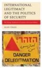 International Legitimacy and the Politics of Security : The Strategic Deployment of Lawyers in the Israeli Military - Book