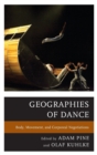 Geographies of Dance : Body, Movement, and Corporeal Negotiations - Book